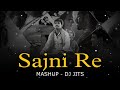 SAJNI RE MASHUP DJ JITS ARIJIT SONG, VISHAL MISHRA, DARSHAN RAVAL #sajni #arijitsingh