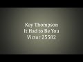 Kay Thompson and her Orchestra with her Rhythm Singers - It Had to Be You