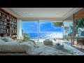 Relaxing Bedroom By The Beautiful Sea With Soothing Jazz Music June ~ Relaxing Jazz Music