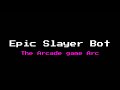 Epic Slayer Bot: The Arcade Game Arc [The Movie] Teaser Trailer