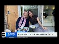 Bay Area doctor stranded in Gaza