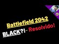 Battlefield 2042 - Black Screen, Resolvi -Fix,quase...