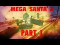 Mega Santa 2 Part 1