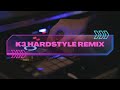 K3 Remix Hardstyle - MrDaafke