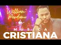 Lista de William Perdomo Música Cristiana Mix 2024 Lo Mas Nuevo || Canciones de Adoración y Alabanza