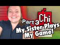 Chi Gameplay By My Sister - Part 3