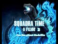 soundtrack  the SQUADRA TIME o filme 2 rise the ghost Godzilla