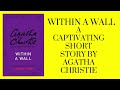 Within A Wall: A Captivating Short Story by Agatha Christie (Audio Book + Subtitles)