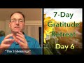 7-Day Gratitude Retreat, Day 6: Gratitude for someone who irritates you (Ep. 33)