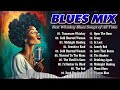 BLUES MIX 2024 - Top Slow Blues Music Playlist - Best Whiskey Blues Songs of All Time