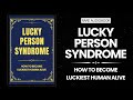 Lucky Person Syndrome: How to Become the Luckiest Human Alive - Rare Audiobook