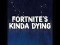Fortnite's Kinda Dying