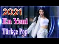 En Yeni Türkçe Şarkılar Pop remix 2021🔥 En Güzel Şarkılar En Çok Dinlenen bu ay 🎶 Özel Türkçe Pop