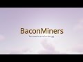 BaconMiners Trailer