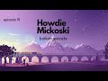 Howdie Mickoski - Old World • Soul • Challenging Reality • Belief System | #019