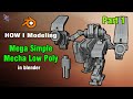 Part 1 - How I Modeling Mega Simple Mecha Low Poly - Blender - 3DModelingMystics #blendertutorial