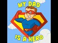 My Dad Is A Hero (Father's Day Song)
