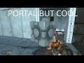 PORTAL BUT COOL