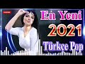 Yeni Çıkan Türkçe Şarkılar Pop remix 2021 🎶 Özel Şarkılar En Çok Dinlenen bu ay🔥 En Güzel Türkçe Pop