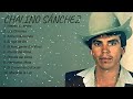 C h a l i n o   S á n c h e z  ~ Playlist ~ Best Songs Collection ~ Greatest Hits Songs Of All Time