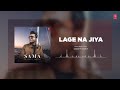 Lage Na Jiya (Full Audio): Samarth Swarup | EP SAMA | T-Series
