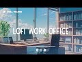Work Office Lofi 📁 Summer Lofi Deep Focus Study/Work Concentration [chill lo-fi hip hop beats]