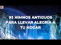 93 HIMNOS ANTIGUOS PARA LLEVAR ALEGRÍA A TU HOGAR✝️🕊 HIMNOS TOCA LAS FIBRAS DEL CORAZÓN