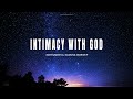INTIMACY WITH GOD // INSTRUMENTAL SOAKING WORSHIP // SOAKING WORSHIP MUSIC