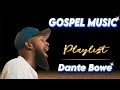 GOSPEL MUSIC || PLAYLIST : DANTE BOWE 💖Christian Worship 2023 - Maverick City Music