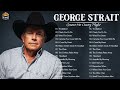 Best Songs of George Strait - George Strait Greatest Hits Full Album