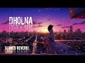 DHOLNA (SLOWED REVERB 🥷🏻)LOFI MUSIC 🎵 MUSIC BYY RDX SERIES ⚡ #music