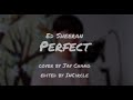 Perfect Covered by: JAY CHANG (Ed Sheeran)