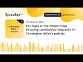 The eople or The People Texas Shootings And Buffalo 10Episode 11 - Christopher Miller's podcast (par