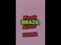 BLOODY BRAZIL (PHONK VERSION)