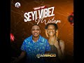 Best Of Seyi Vibez (Mixtape)