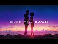 Dusk till dawn-Zayn Ft.Sia[slowed+reverbed]