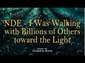 NDE - I Was Walking with Billions of Others Toward the Light - TBH 330