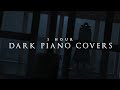 1 Hour of Dark Piano Covers | Dark Piano Covers of Everything Vol. 1