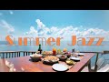 'Summer jazz' Sea sounds and Jazz music, study music, work jazz, jazz music, smooth jazz,