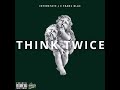 THINK TWICE FEAT. FRANC BLAC