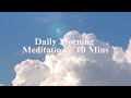 [Playlist] Daily Morning Meditation | Morning Routine | 10 Mins