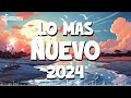 REGGAETON NUEVO 2024 MIX💥FIESTA LATINA🔥BAD BUNNY, BECKY G, LUIS FONSI, SHAKIRA, MALUMA, KAROL G💥