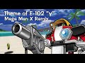 Theme of E-102 Gamma- Mega Man X Remix