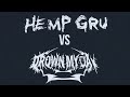 DROWN MY DAY vs HEMP GRU 