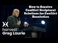 How to Resolve Conflict | Scriptural Solutions for Conflict Resolution🔴(New)- Greg Laurie Missionary