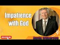 David Wilkerson  - Impatience with God   New Sermon - Must Hear