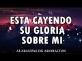 ESTA CAYENDO SU GLORIA SOBRE MI - MÚSICA CRISTIANA RESTAURADORA - HIMNOS DE ADORACION 2024