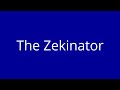 The Zekinator Intro