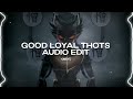 good loyal thots ( world don't revolve around you ) - odetari [edit audio]