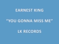 Earnest King   You gonna miss me 0001